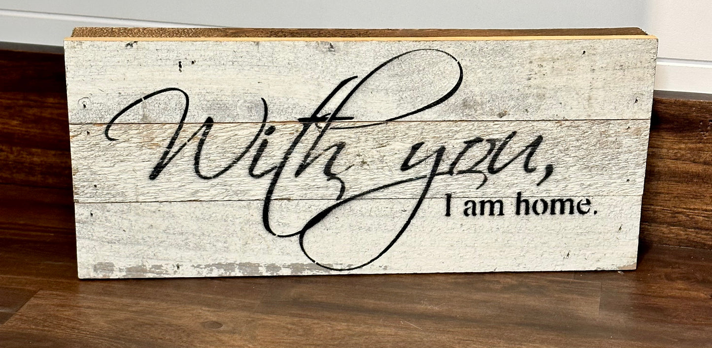With you I am Home sign